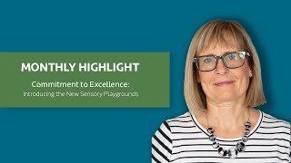 Monthly Highlight - Commitment to Excellence: Introducing the New Sensory Playgrounds