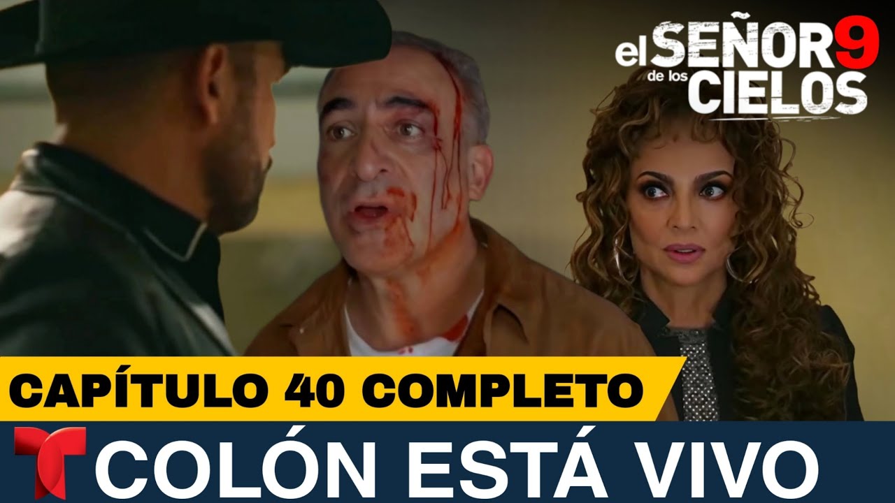 El Señor De Los Cielos 9 Capítulo 40 Completo | Colón Está Vivo - YouTube