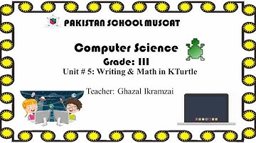 Grade 3: Computer Science: Unit # 5: Writing & Math in KTurtle (Fill in the Blanks)