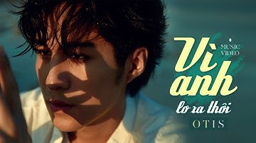 "VÌ ANH LO XA THÔI" - OTIS (#valxt) || MUSIC VIDEO