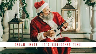 Dream Image &quot; It&#39;s Christmas Time &quot; (Official Music Video)