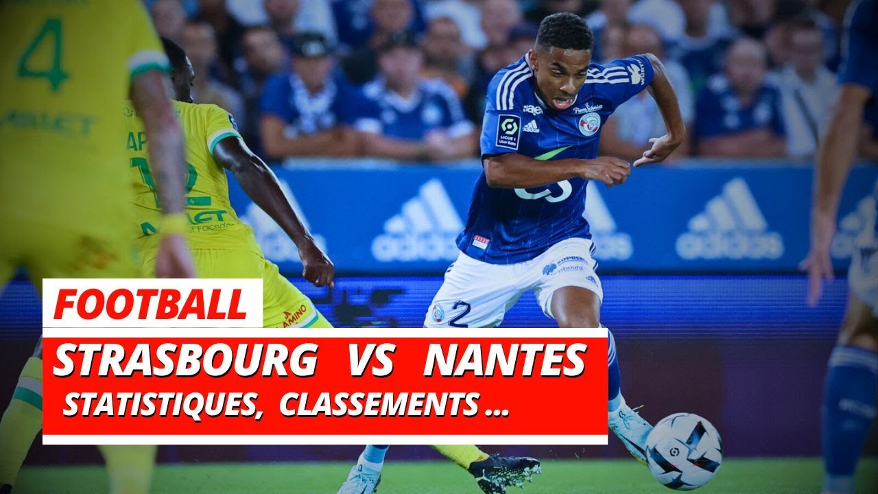 STRASBOURG VS NANTES JOURNEE 8 LIGUE 1 UBER EATS 2022/2023 CLASSEMENT, STATISTIQUES, FACE A