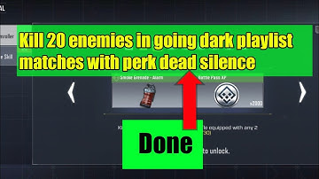 Kill 20 enemies in going dark playlist matches with perk dead silence