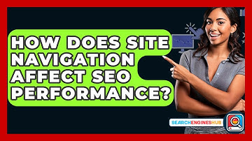How Does Site Navigation Affect SEO Performance? - SearchEnginesHub.com