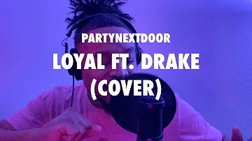 PARTYNEXTDOOR - Loyal (feat. Drake) [Cover] Nuelz Singz