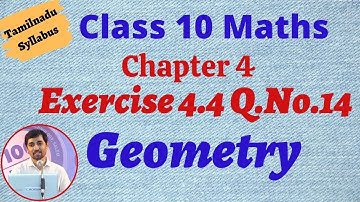 Class 10 Maths | Chapter 4  Geometry | Exercise 4.4 Q.No.14 | TN New Syllabus | Alex Maths