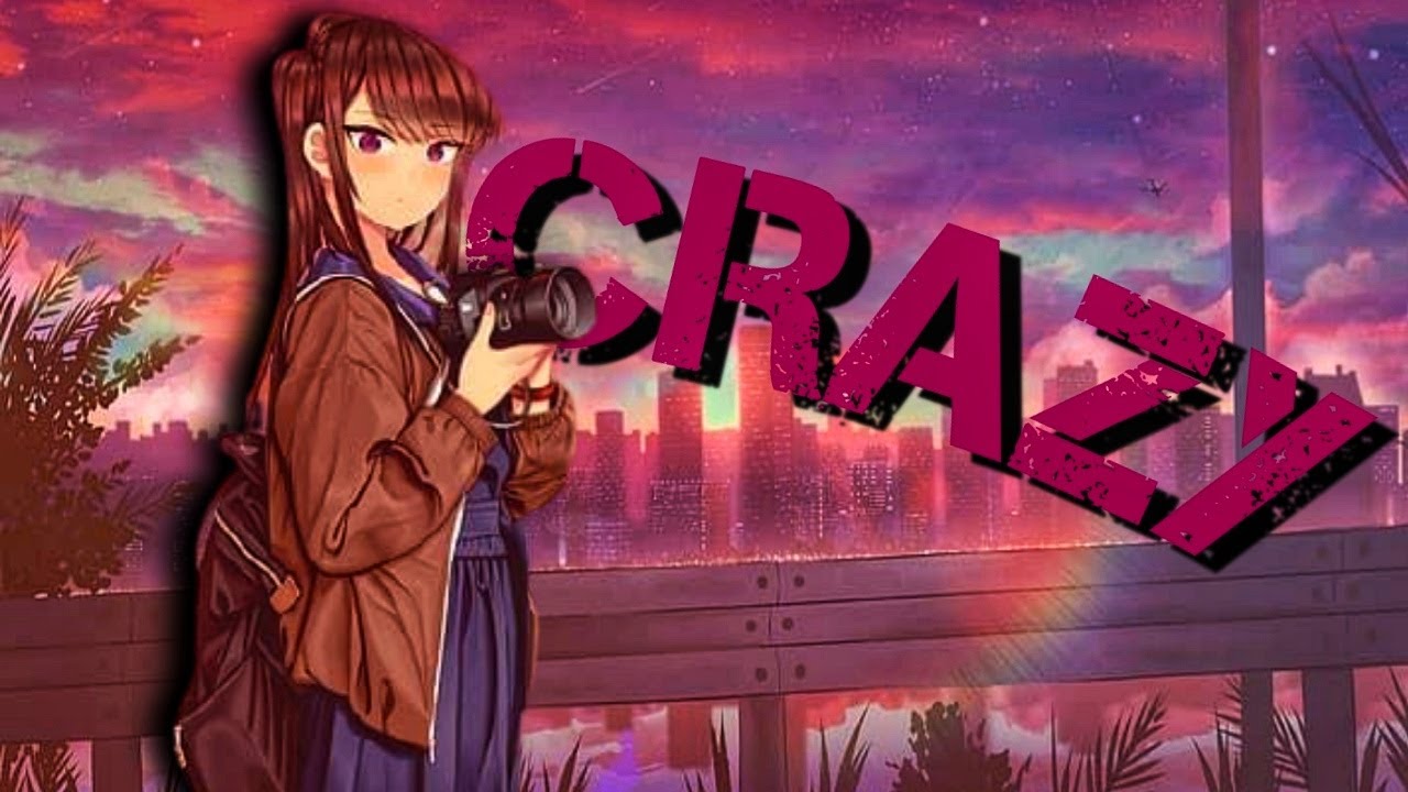 Crazy -「AMV 」-「Anime MV」