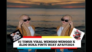 DJ TIMUR VIRAL WENGGO WENGGO X ALDO BUKA PINTU BUAT APA!!!!2024