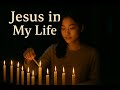 Jesus In My Life | Powerful Christian Worship Song of Hope &amp; Faith