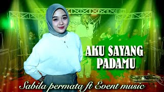 Aku sayang padamu - Sabila Permata ( Cover by Event Music )