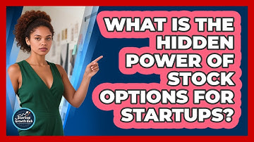 What Is The Hidden Power Of Stock Options For Startups? - The Startup Growth Hub