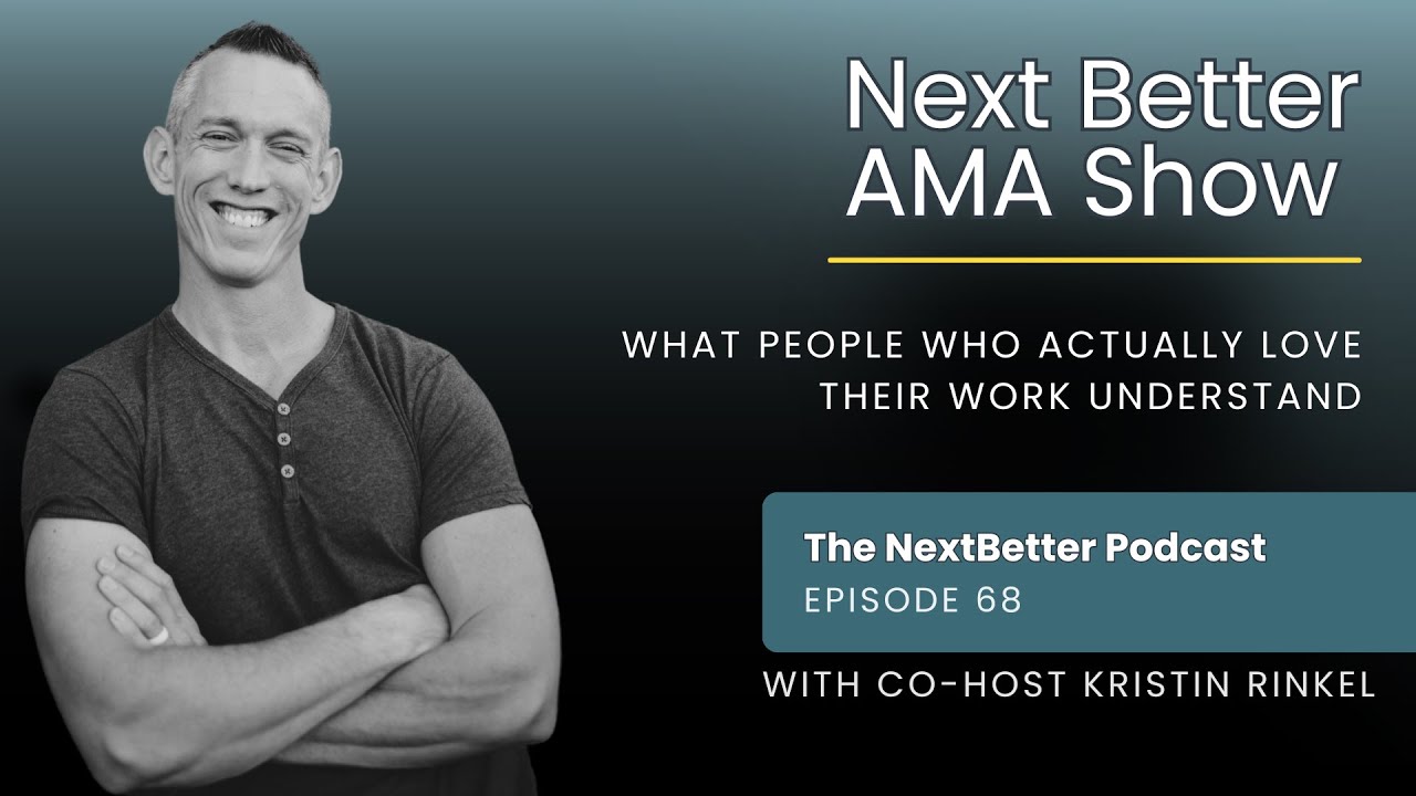 068 -- AMA Show: What People Who Actually Love Their Work Understand ...