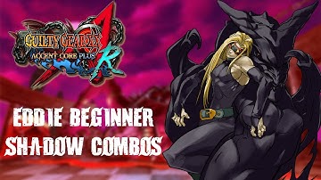 Guilty Gear XX Accent Core +R Eddie Beginner Shadow Combos (CHECK DESCRIPTION)