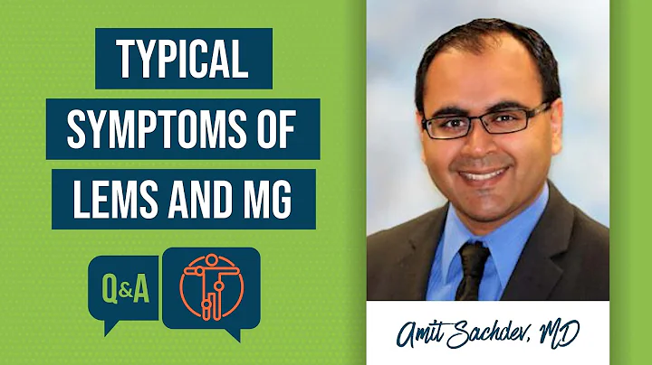 Q&A: Typical Symptoms of Lambert-Eaton Myasthenic Syndrome (LEMS) and myasthenia gravis (MG)