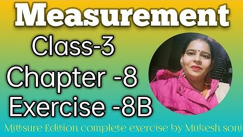Class-3,lesson-8#exercise8b#measurements#mittsure#maths complete exercise by Mukesh soni