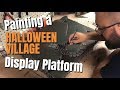 Painting My 2018 Halloween Village Platform