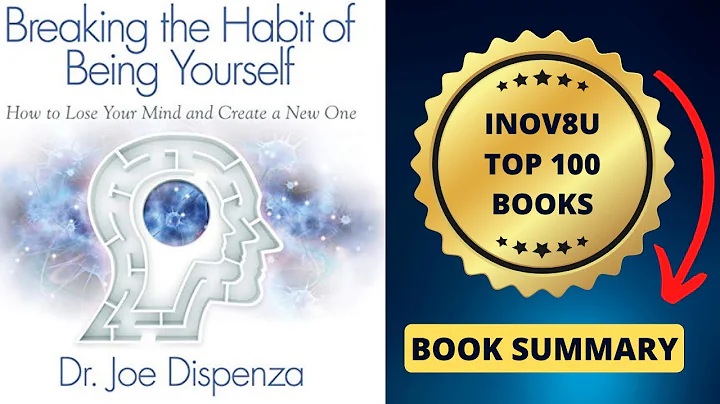 Breaking the Habit of Being Yourself  by De. Joe Dispenza (Key Points)