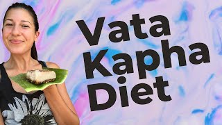 Vata Kapha Diet  Dual Dosha Food List Program in Ayurveda