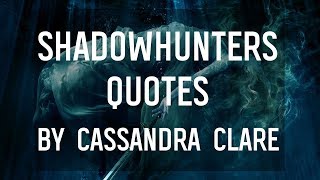 Shadowhunters Quotes by Cassandra Clare