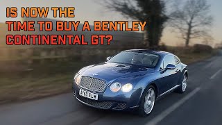 Is Now The Time To Buy A Bentley Continental GT W12: A Sublime Modern Classic or Best Avoided?