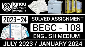 BEGC 108 SOLVED ASSIGNMENT 2023-24 | BEGC 108 SOLVED ASSIGNMENT 2024 IN ENGLISH | BEGC 108 2023-24