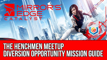 Mirror’s Edge Catalyst Diversion Opportunity - The Henchmen Meetup (Mission Guide)