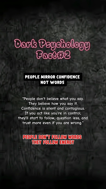 Dark Psychology Fact#2 : People Mirror Confidence - Not Words