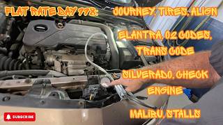Journey tires align. Elantra O2 and trans codes. Silverado SES on. Malibu stalls. FR DAY 998