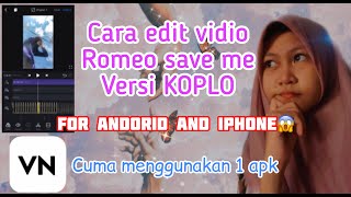 Tutorial edit vidio romeo save me versi koplo☺️