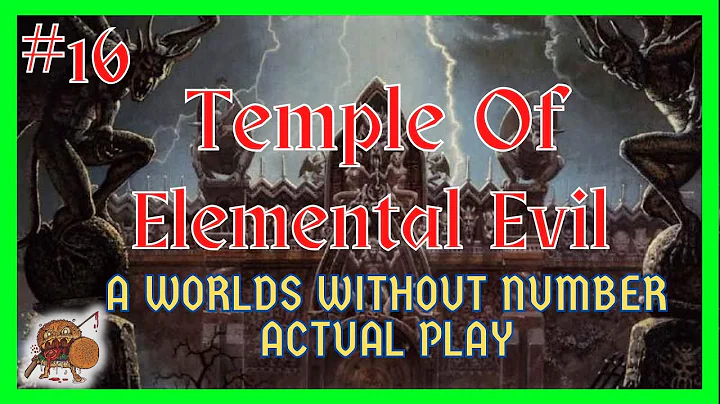 Temple of Elemental Evil Actual Play - WWN - #16