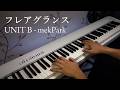フレアグランス Fragrance | UNIT B - mekPark | Piano Cover