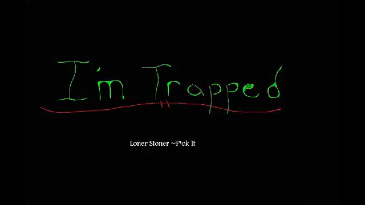 Loner Stoner~ F*ck it