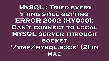 MySQL : Tried every thing still getting ERROR 2002 (HY000): Can