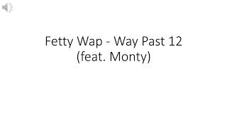 Branden Luis Diaz Music Fetty Wap - Way Past 12 (feat. Monty)