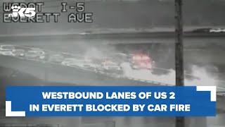 Westbound lanes of US 2 in Everett blocked by vehicle fire