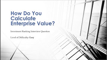 Mock Investment Banking Interview Questions – Enterprise Value