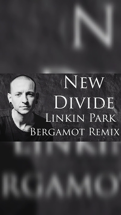 Linkin Park - New Divide (Bergamote Remix) #linkinpark #newdivide #chesterbennington