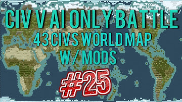 Civ 5: 43 Civ AI Only World Battle W/Mods #25