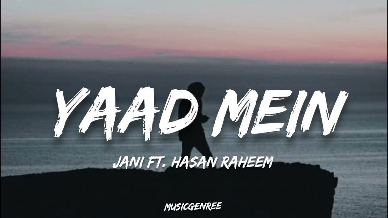 JANI   Yaad Mein Lyrics ft Hasan Raheem  Prodby