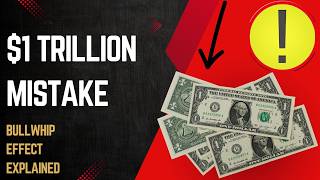 The $1 Trillion Supply Chain Mistake (Bullwhip Effect Explained)