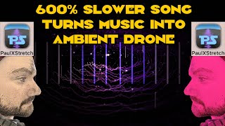 600% slower song turns into ambient track