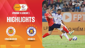 HIGHLIGHTS: CÔNG AN HÀ NỘI - HÀ NỘI FC | HẤP DẪN "DERBY THỦ ĐÔ", NÍU KÉO HY VỌNG MONG MANH