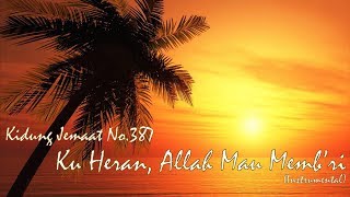 Kidung Jemaat 387 - Ku Heran, Allah Mau Memb'ri (Instrumental) chords