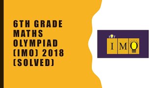 Famous Grade 6 IMO 2018 (Maths Olympiad) Wealth