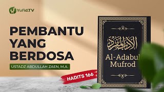 Kajian Hadits: Pembantu Yang Berdosa (Hadits 166) - Ustadz Abdullah Zaen, Lc., MA