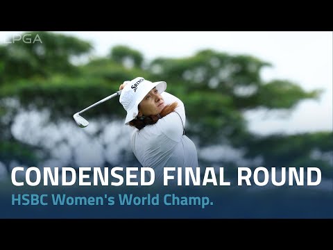 Condensed Final Round | 2024 HSBC Women's World Championship