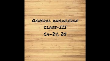 GENERAL KNOWLEDGE CLASS-IV CH-24, 25 ( 28-10-2021)