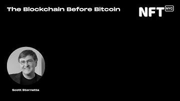 The Blockchain Before Bitcoin - Scott Stornetta - Talk at NFT.NYC 2022