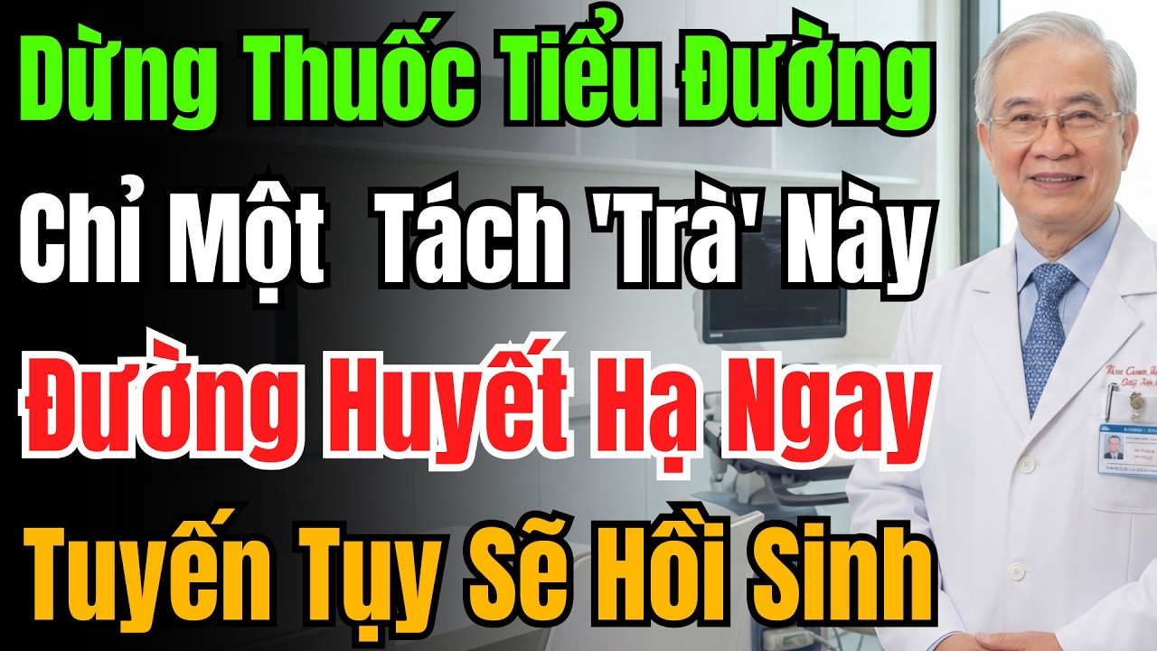 Uống Ly 'Trà' Này Mỗi Sáng, Hạ Đường Huyết Tốt Hơn Thuốc, Lại Còn Bảo Vệ Dạ Dày An Toàn.