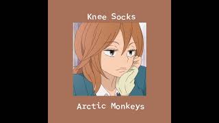 knee socks - arctic monkeys  (sped up)